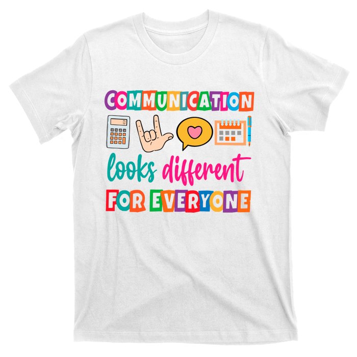 Communication Looks Different For Everyone T-Shirt