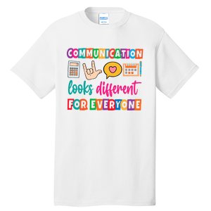 Communication Looks Different For Everyone Tall T-Shirt