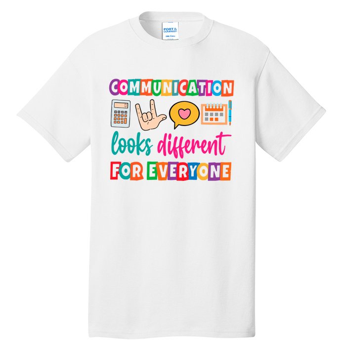 Communication Looks Different For Everyone Tall T-Shirt