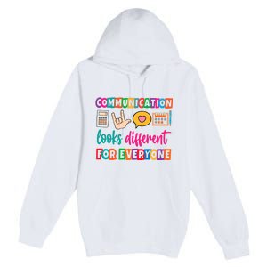 Communication Looks Different For Everyone Premium Pullover Hoodie