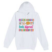 Communication Looks Different For Everyone Premium Pullover Hoodie