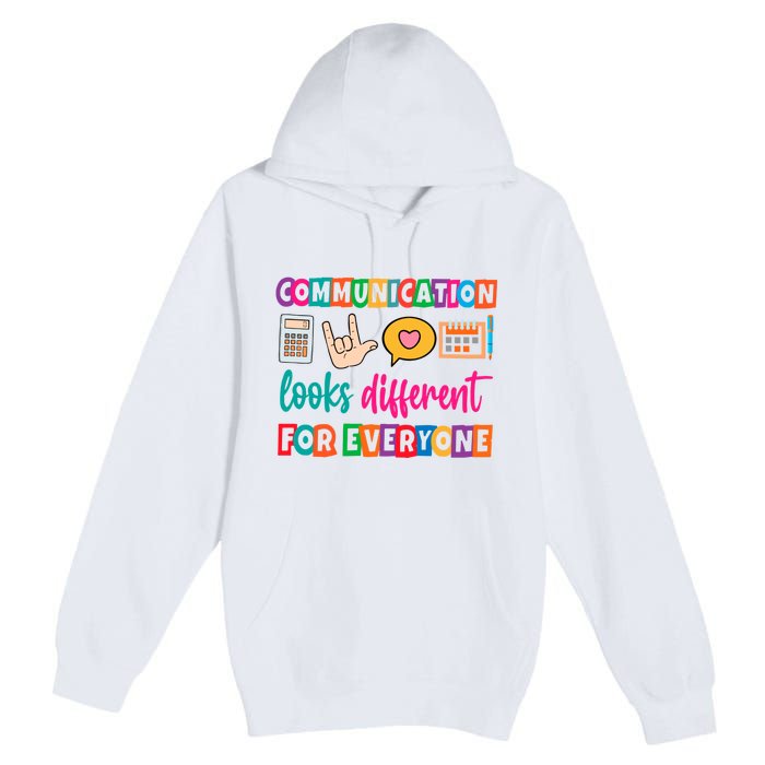 Communication Looks Different For Everyone Premium Pullover Hoodie