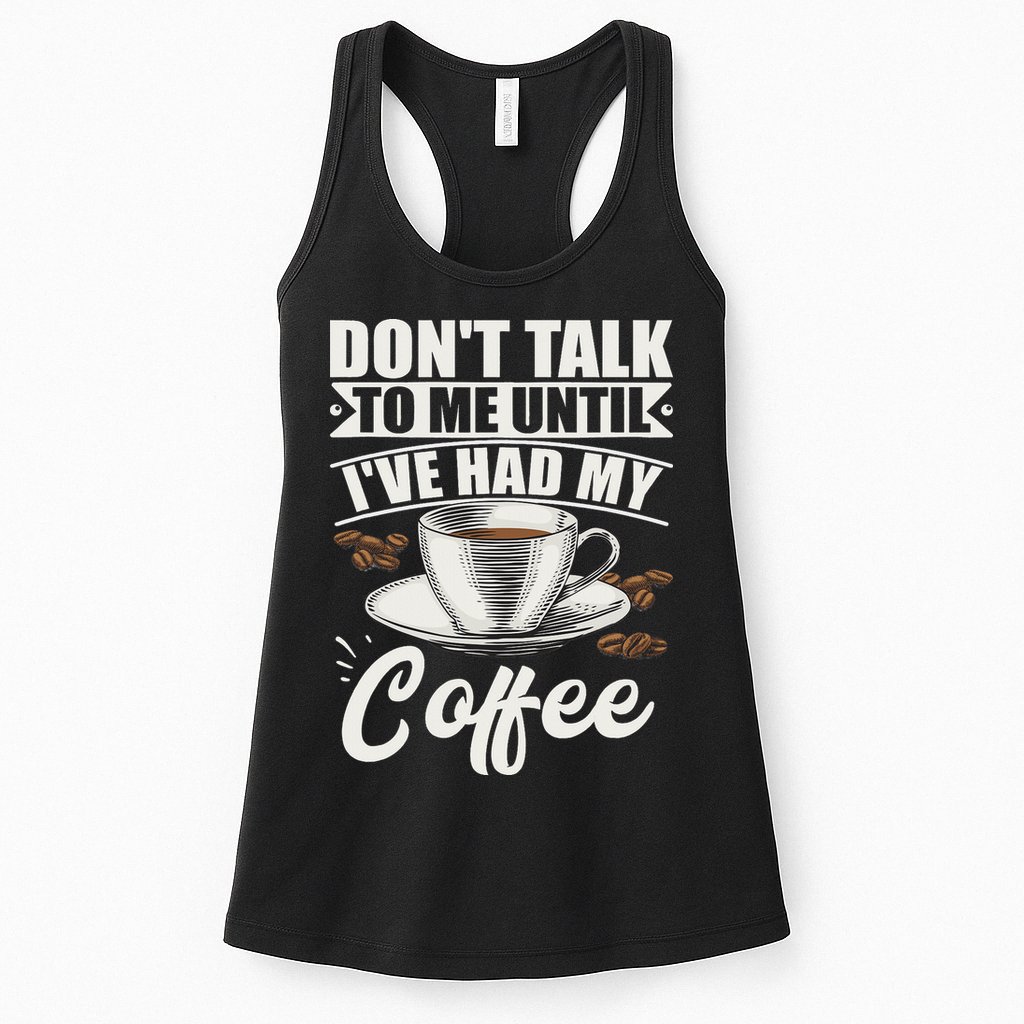 Coffee Lovers Don't Talk To Me Until I've Had My Coffee Womens Tank Top