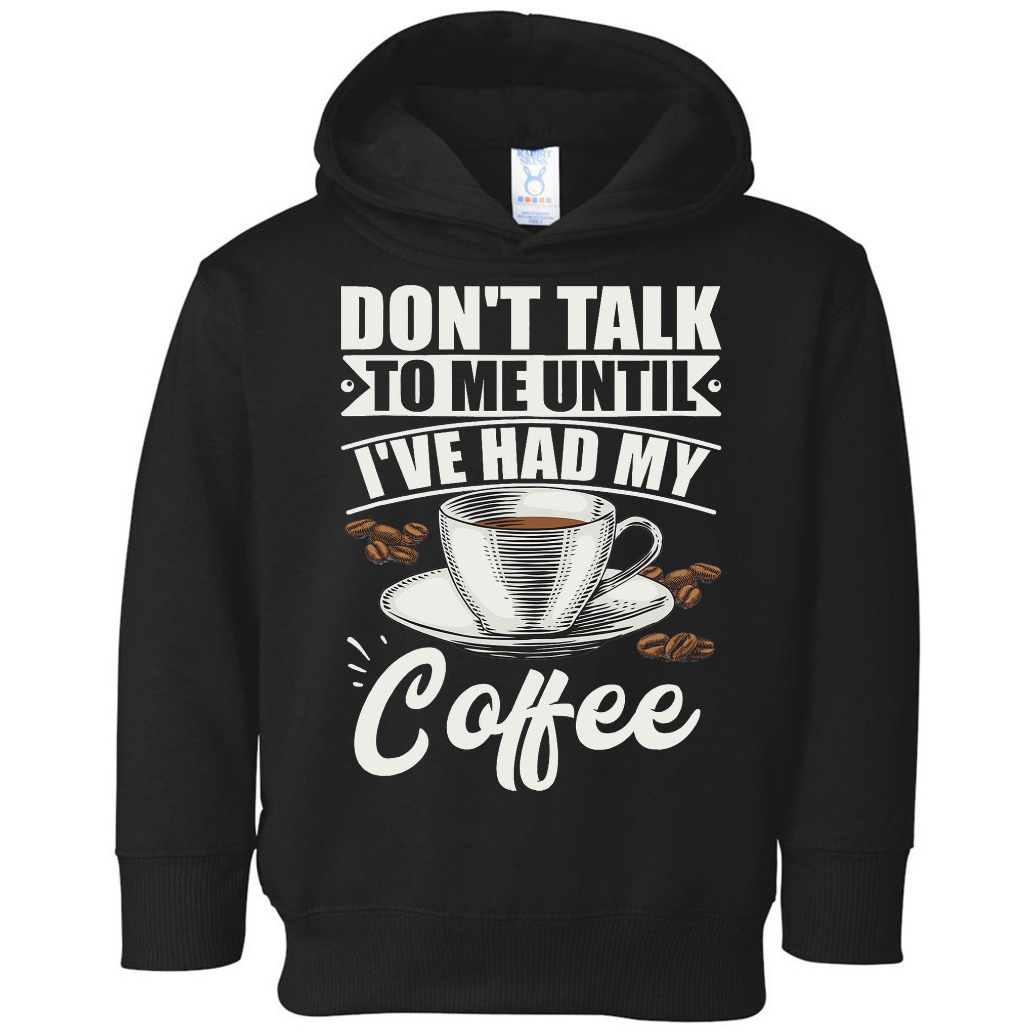 Coffee Lovers Don't Talk To Me Until I've Had My Coffee Toddler Hoodie