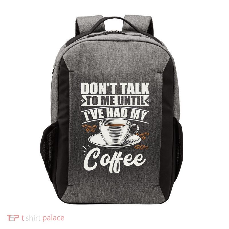 Coffee Lovers Don't Talk To Me Until I've Had My Coffee Vector Backpack