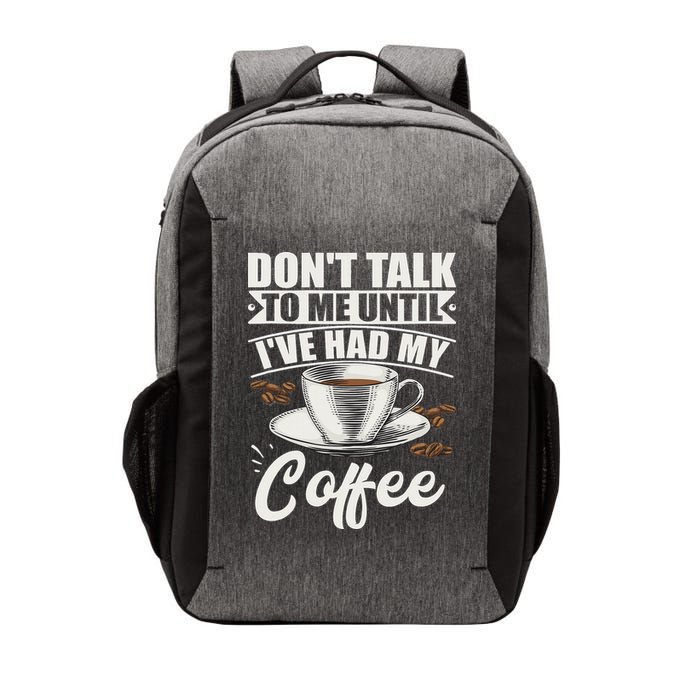 Coffee Lovers Don't Talk To Me Until I've Had My Coffee Vector Backpack
