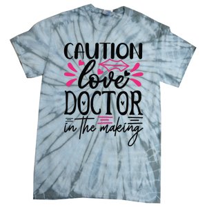 Caution Love Doctor In The Making Tie-Dye T-Shirt