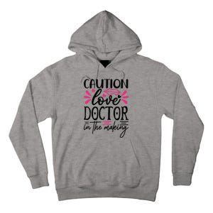 Caution Love Doctor In The Making Tall Hoodie