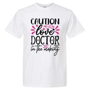 Caution Love Doctor In The Making Garment-Dyed Heavyweight T-Shirt