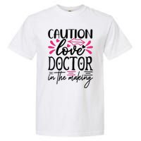 Caution Love Doctor In The Making Garment-Dyed Heavyweight T-Shirt