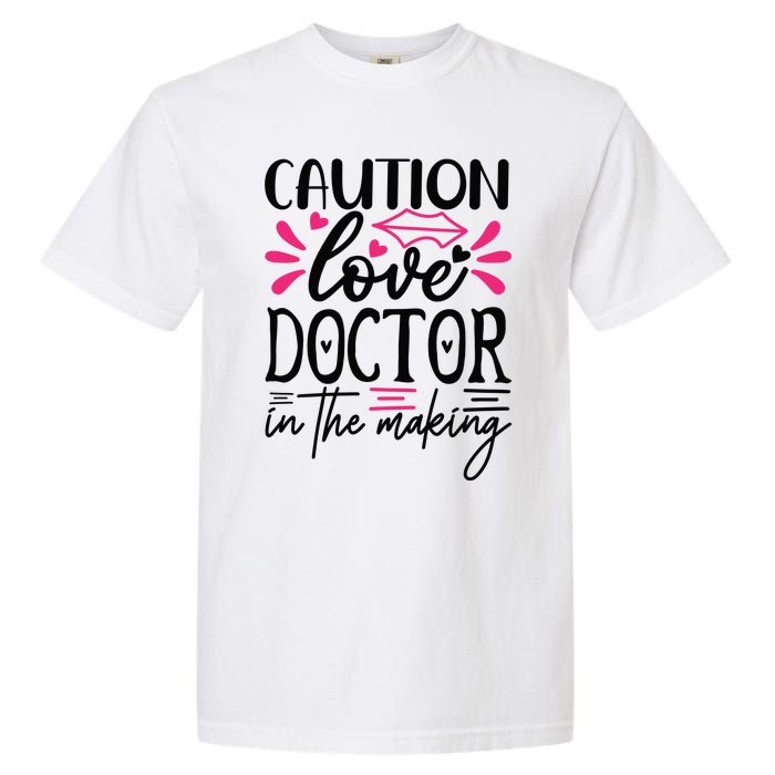 Caution Love Doctor In The Making Garment-Dyed Heavyweight T-Shirt