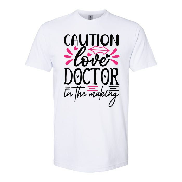 Caution Love Doctor In The Making Softstyle CVC T-Shirt