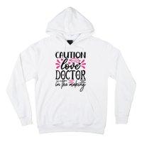 Caution Love Doctor In The Making Hoodie