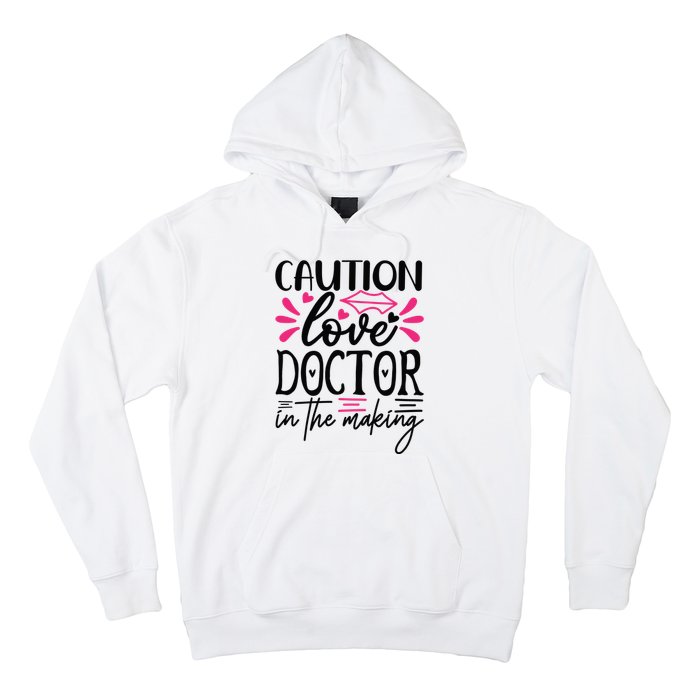 Caution Love Doctor In The Making Hoodie