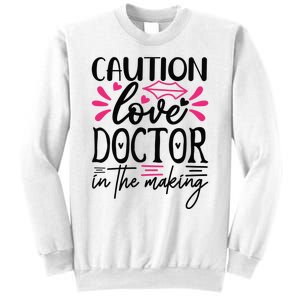 Caution Love Doctor In The Making Sweatshirt