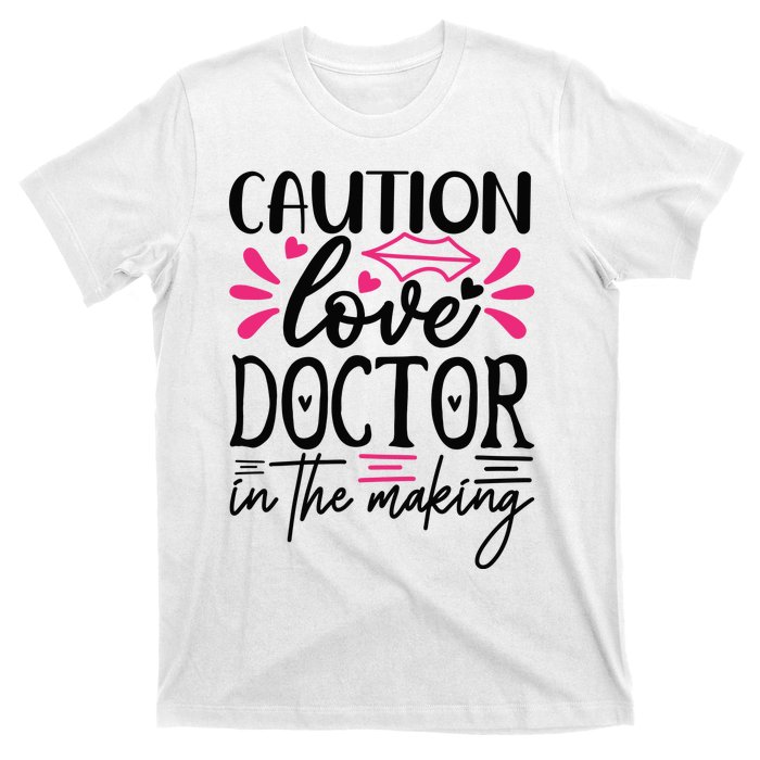 Caution Love Doctor In The Making T-Shirt