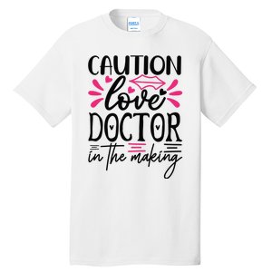 Caution Love Doctor In The Making Tall T-Shirt