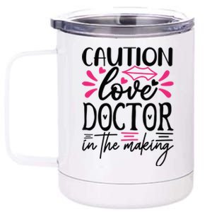 Caution Love Doctor In The Making 12 oz Stainless Steel Tumbler Cup