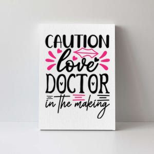 Caution Love Doctor In The Making Canvas