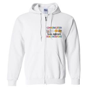 Communication Looks Different For Everyone Speech Therapy Full Zip Hoodie