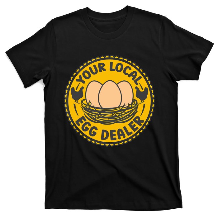 Chicken Local Egg Dealer Funny Egg Supplier Support Chicken T-Shirt