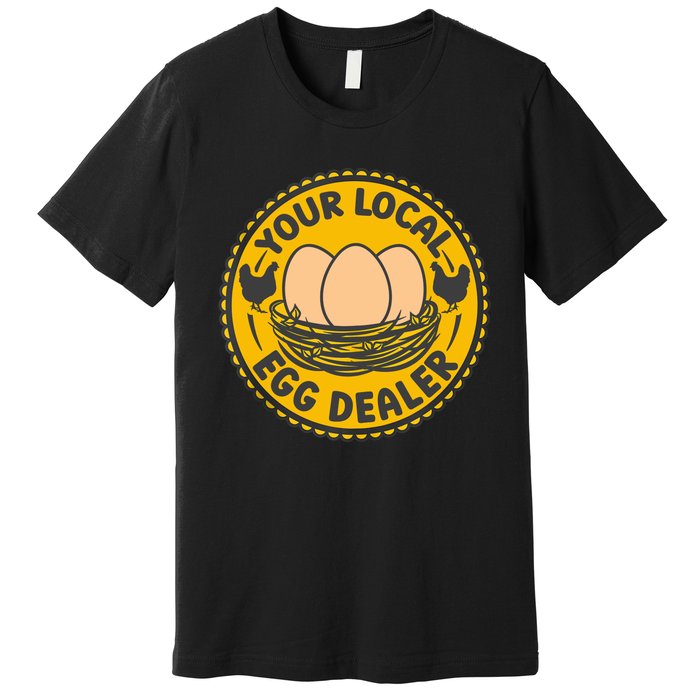 Chicken Local Egg Dealer Funny Egg Supplier Support Chicken Premium T-Shirt