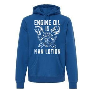 Car Lover Engine Oil Is Lotion Funny Auto Mechanic Cool Gift Premium Hoodie