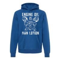 Car Lover Engine Oil Is Lotion Funny Auto Mechanic Cool Gift Premium Hoodie