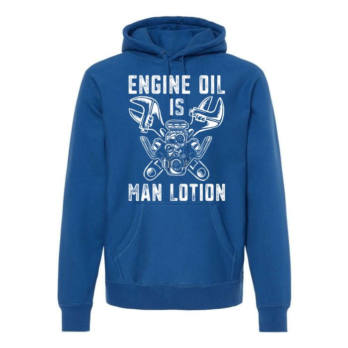 Car Lover Engine Oil Is Lotion Funny Auto Mechanic Cool Gift Premium Hoodie