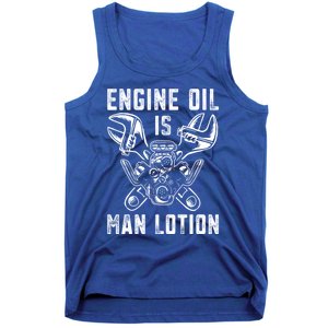 Car Lover Engine Oil Is Lotion Funny Auto Mechanic Cool Gift Tank Top