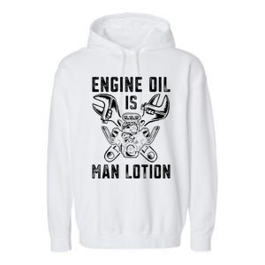 Car Lover Engine Oil Is Lotion Funny Auto Mechanic Cool Gift Garment-Dyed Fleece Hoodie