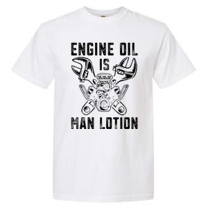 Car Lover Engine Oil Is Lotion Funny Auto Mechanic Cool Gift Garment-Dyed Heavyweight T-Shirt