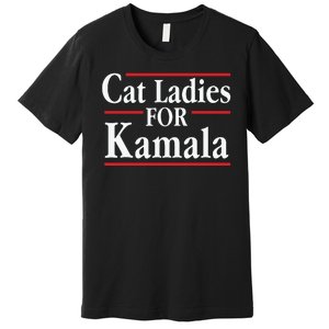 Cat Ladies For Kamala Childless Cat Lady Premium T-Shirt