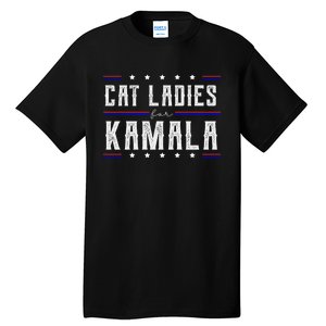 Cat Ladies For Kamala 2024 Tall T-Shirt