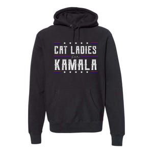 Cat Ladies For Kamala 2024 Premium Hoodie