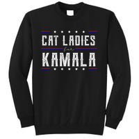 Cat Ladies For Kamala 2024 Tall Sweatshirt