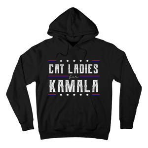 Cat Ladies For Kamala 2024 Tall Hoodie