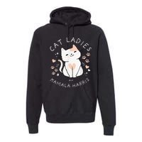 Cat Ladies For Kamala Harris Premium Hoodie