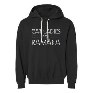 Cat Ladies For Kamala Funny Cat 2024 Lettering Positive Garment-Dyed Fleece Hoodie