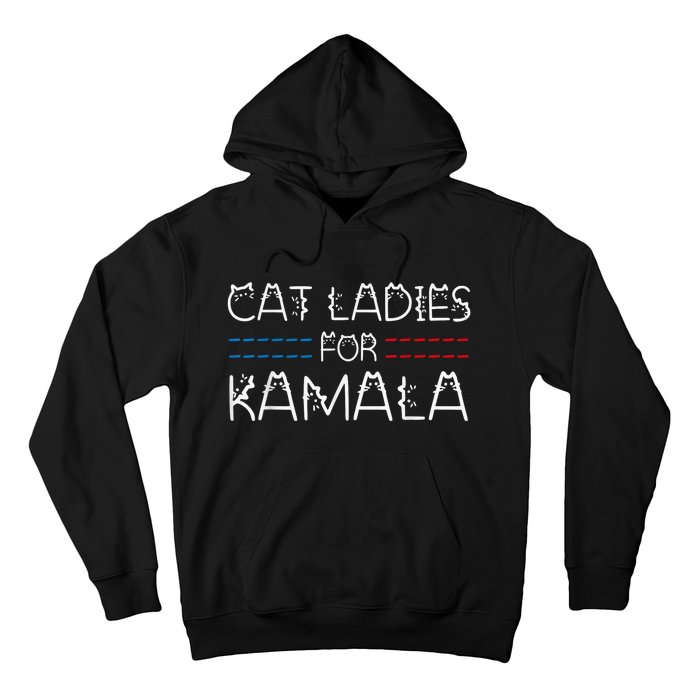 Cat Ladies For Kamala Funny Cat 2024 Lettering Positive Hoodie