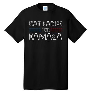 Cat Ladies For Kamala Funny Cat 2024 Lettering Positive Tall T-Shirt