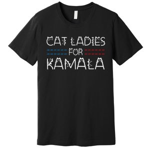 Cat Ladies For Kamala Funny Cat 2024 Lettering Positive Premium T-Shirt