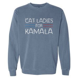 Cat Ladies For Kamala Funny Cat 2024 Lettering Positive Garment-Dyed Sweatshirt