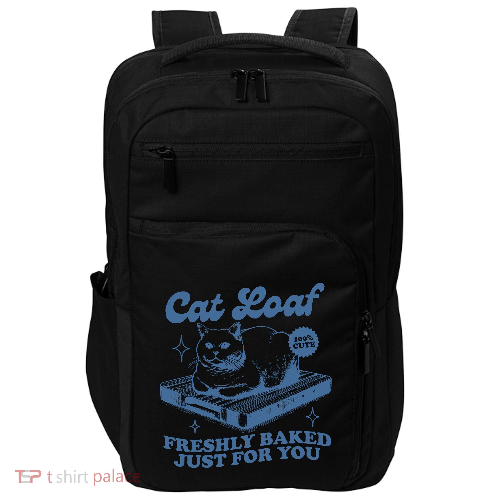 Cat Loaf Freshly Baked Just For You Impact Tech Backpack