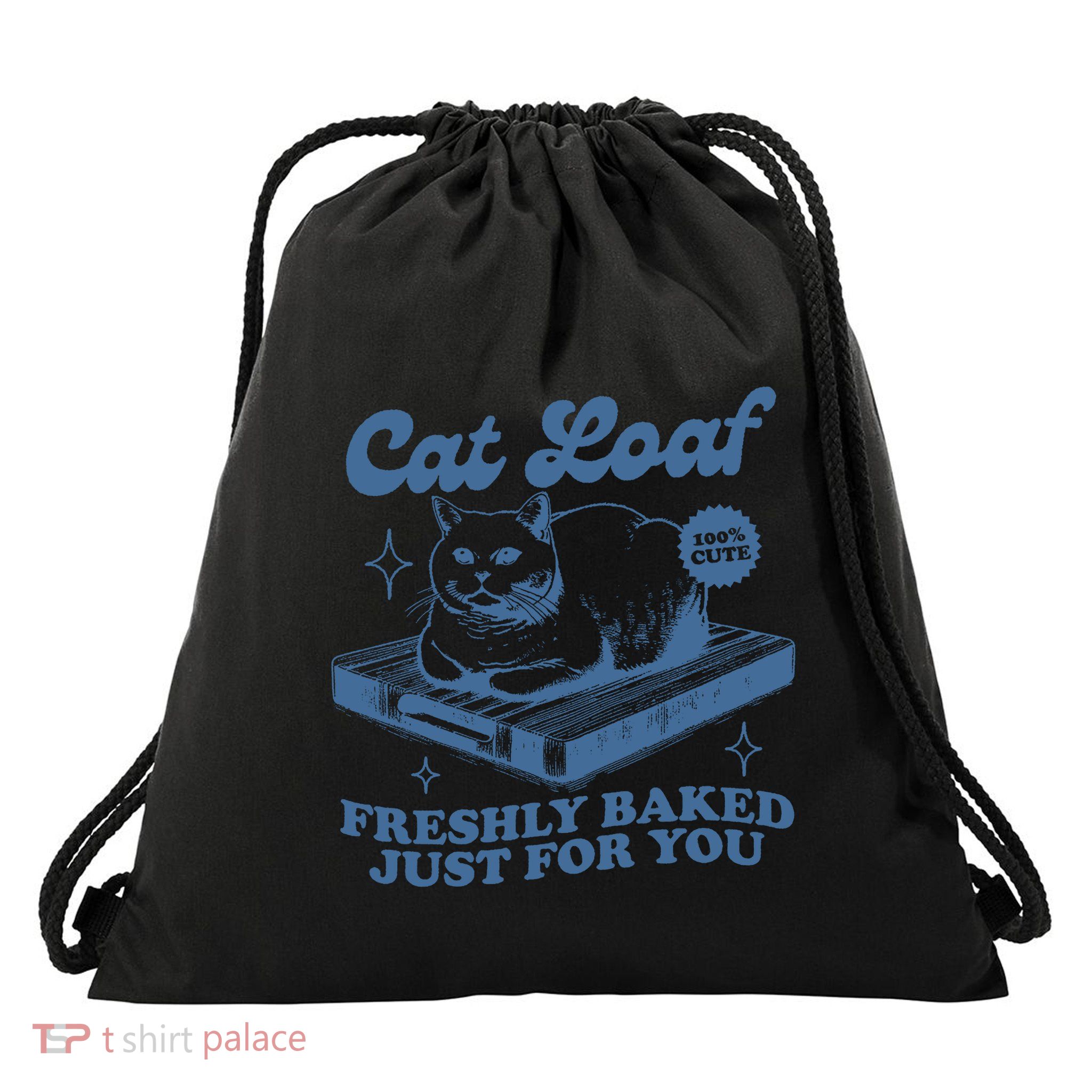 Cat Loaf Freshly Baked Just For You Drawstring Bag