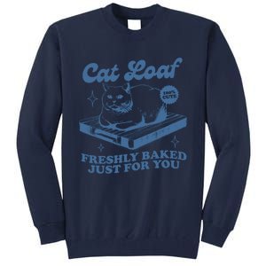 Cat Loaf Freshly Baked Just For You Tall Sweatshirt