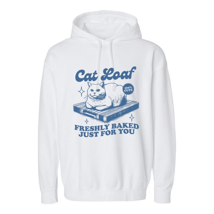 Cat Loaf Freshly Baked Just For You Garment-Dyed Fleece Hoodie