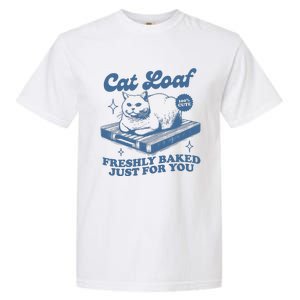 Cat Loaf Freshly Baked Just For You Garment-Dyed Heavyweight T-Shirt