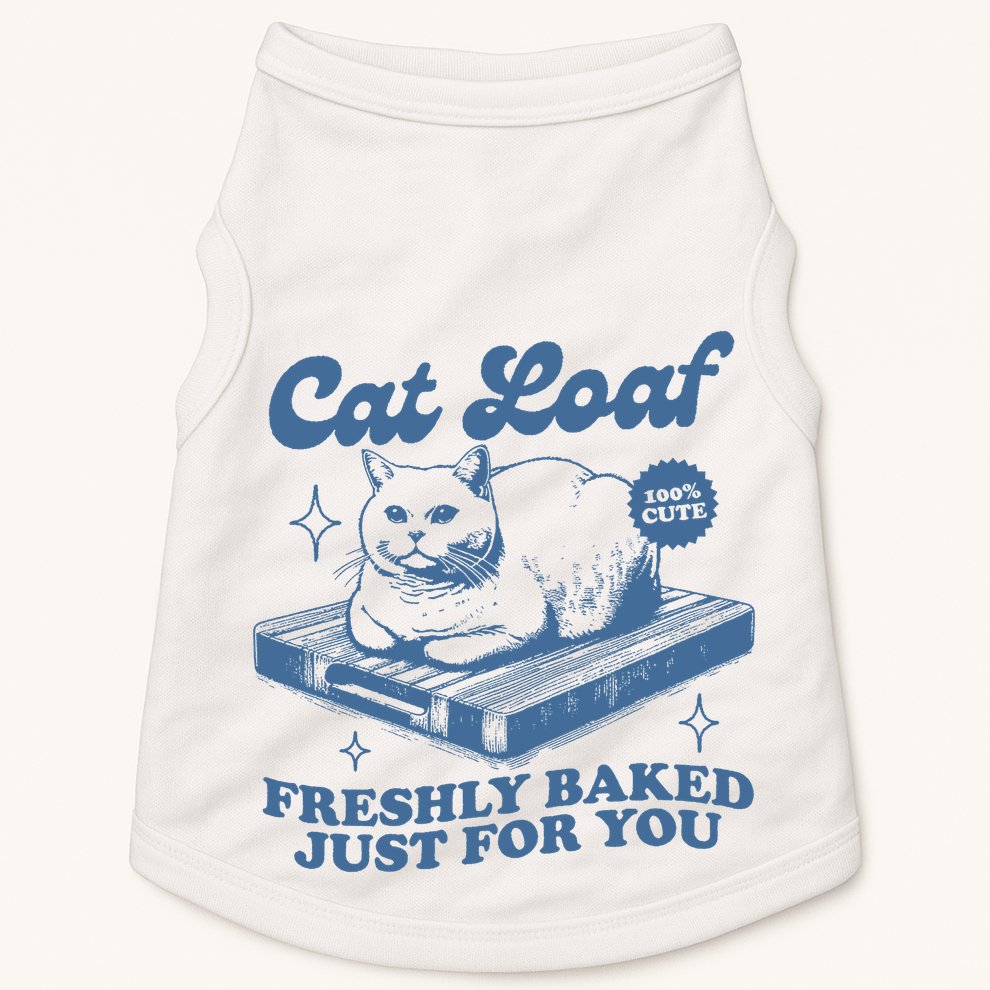 Cat Loaf Freshly Baked Just For You Doggie Tank