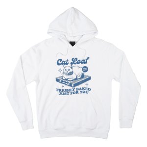 Cat Loaf Freshly Baked Just For You Hoodie